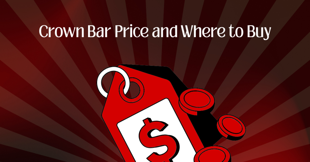 Crown Bar Price and Where to Buy